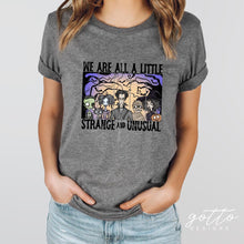 Load image into Gallery viewer, We are all a little strange and unusual