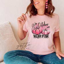 Load image into Gallery viewer, In October we wear pink