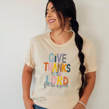 Load image into Gallery viewer, Give thanks to The Lord for he is good