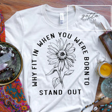 Load image into Gallery viewer, Why fit in when you were born to stand out