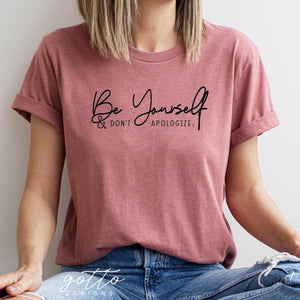 Be yourself and don’t apologize (black font)